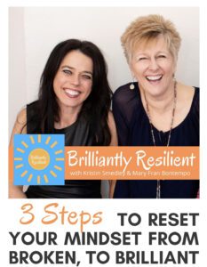 Photo of Kristin and Mary Fran that says 3 steps to reset your mindset from broken to brilliant